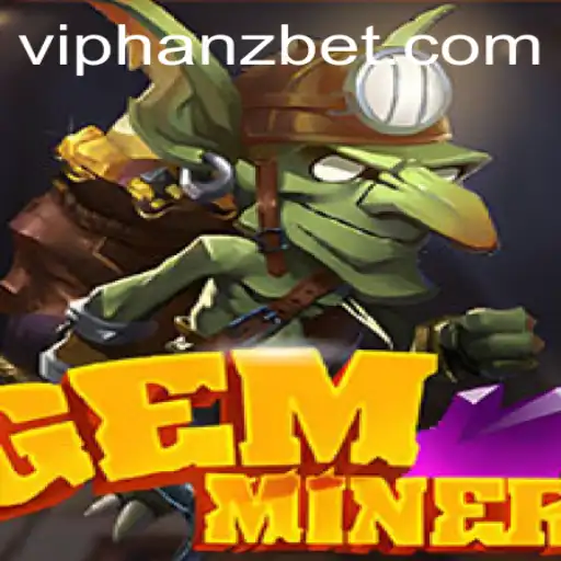 Exploring the Thrilling World of GemMiner: A Guide to Hanzbet and Game Rules